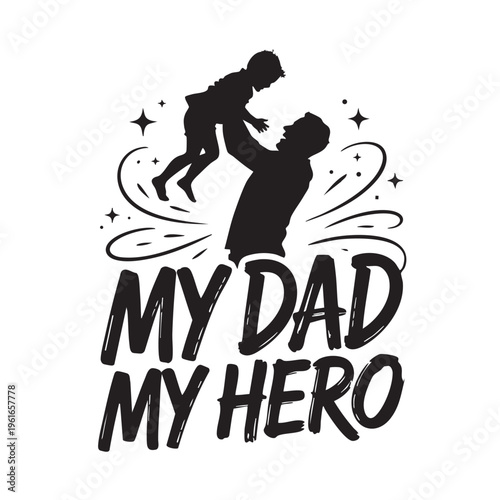 A silhouette illustration of a man lifting a child depicting a heartwarming moment of a dad and his hero in a stylized graphic design with swirling lines and stars.