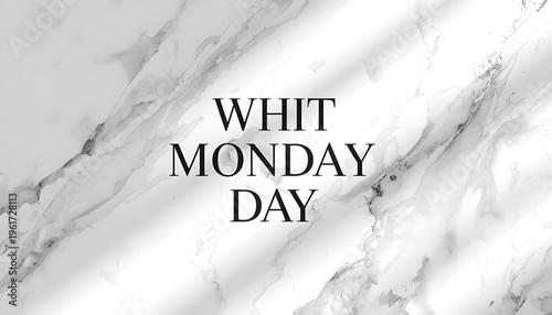 A marble background with the words Whit Monday Day written in black text