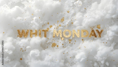A beautiful white cloudy sky with gold accents and the words Whit Monday written in gold