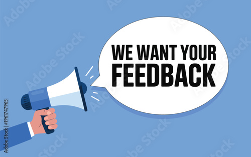 A hand holds a blue and white megaphone next to a speech bubble reading We Want Your Feedback