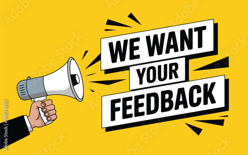A hand holds a gray and white megaphone announcing We Want Your Feedback on a bright yellow background