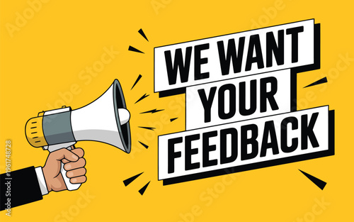 A human hand holding a grey and white megaphone announces the important message of We Want Your Feedback