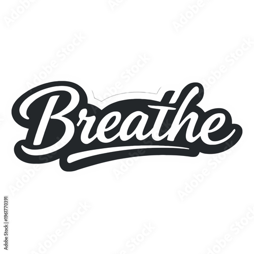 Minimalist Motivational Sticker Featuring the Word “Breathe” or “Focus” in Modern Geometric Typography | Clean Monochrome or Two-Tone Palette with Black, White, or Subtle Gray Shades | Typography