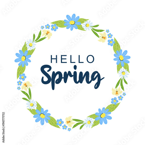 Round floral frame with inscription Hello Spring in center. Narcissus and chamomile. Seasonal hand drawn card, poster, web banner. Vector illustration on white background.