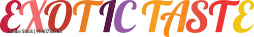 Exotic taste lettering featuring multicolored decorative script for international cuisine and gourmet food labels.