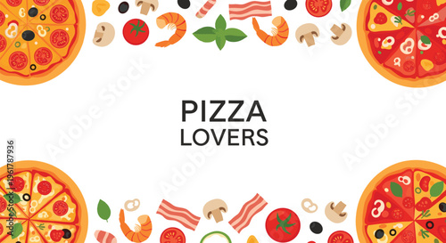 A promotional food banner for pizza lovers with a border of pizzas and assorted fresh ingredients and text in the center.