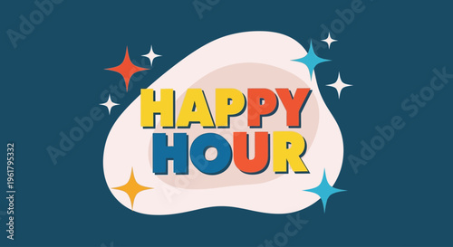 A vibrant illustration of Happy Hour celebration with colorful text and decorative stars on a dark blue background