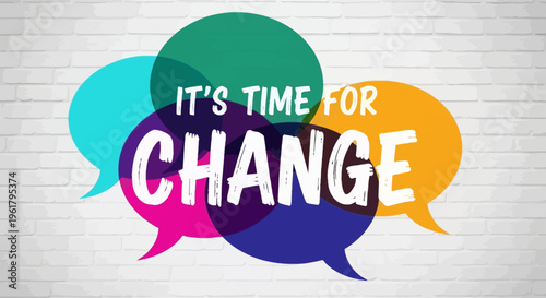 A colorful illustration of speech bubbles with the phrase It's Time for Change