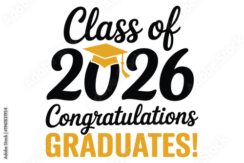 Of 2026 congratulations graduates text with yellow graduation cap
