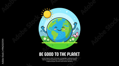 Be good to the planet: cheerful cartoon Earth with sun, flowers, and nature promoting environmental care and sustainability