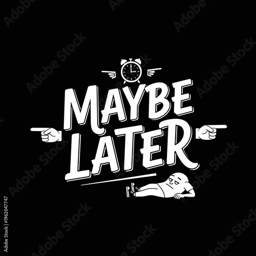 Maybe Later Procrastination Typography Design with Alarm Clock and Lazy Person.