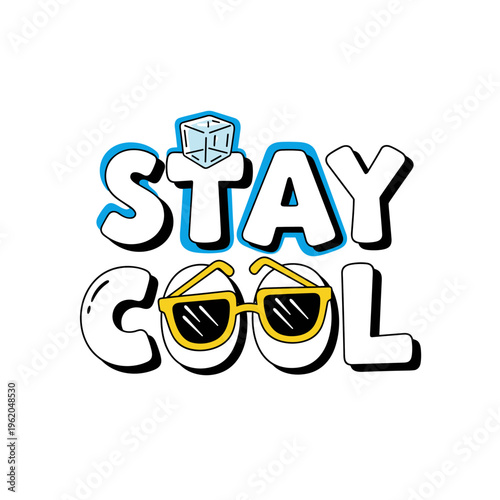 Stay Cool Text With Ice Cube and Sunglasses.