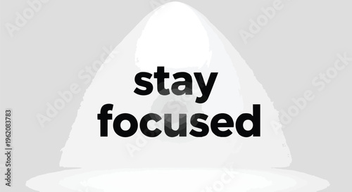 A powerful graphic emphasizing concentrated effort and mental clarity, featuring bold text within a guiding light to highlight unwavering