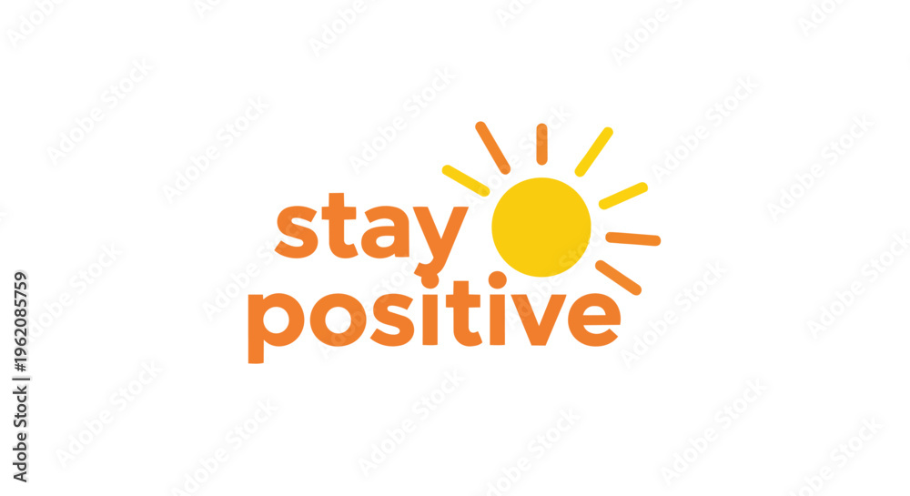 Fototapeta premium Bright typographic design 'stay positive' with a warm sun motif symbolizing happiness and good vibes