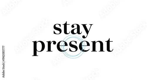 Mindful Living Concept: A Serene Call to Embrace the Current Moment with Unwavering Focus and Absolute Clarity, Encouraging Profound Inner Peace and