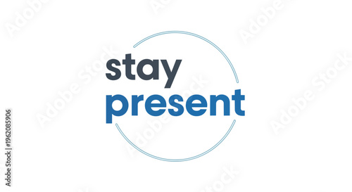 This inspiring graphic highlights the virtue of staying truly present in one's journey, fostering tranquility, enhancing focus, and cultivating deep