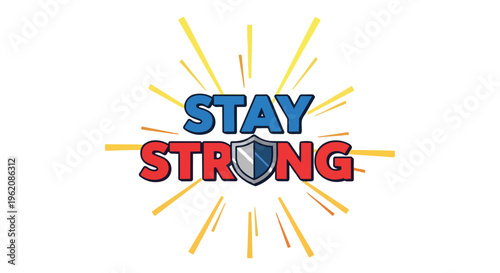 Empowering 'Stay Strong' Message with Protective Shield Design and Radiating Energy