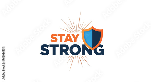 A vibrant digital graphic displaying the uplifting phrase 'STAY STRONG' with a dynamic shield icon and radiating lines, symbolizing protection,