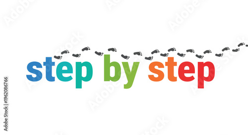 A vibrant graphic illustration portraying a methodical progression using colorful text 'step by step' accompanied by a winding trail of footprints