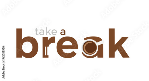 A refreshing typographic illustration presenting the phrase 'take a break' with the letter 'a' in 'break' creatively formed by a steamy coffee cup,