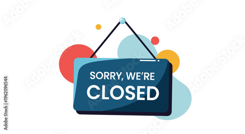Hanging blue sign with the text sorry we are closed against a colorful abstract background for retail, shop, restaurant, or business closing hours.