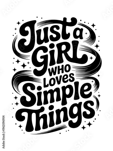 A whimsical typography design featuring the phrase 'Just a girl who loves simple things' in bold black lettering.