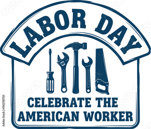 Vintage labor day celebration design with tools and american worker tribute