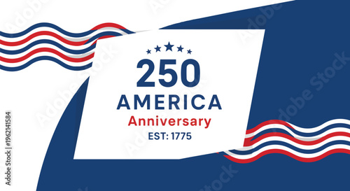 Stylized American flag elements with text celebrating the 250th Anniversary, concept for patriotic events, national holiday promotions and historical document visuals.