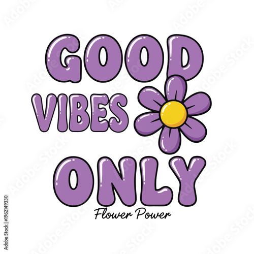 A vibrant graphic illustration featuring the text good vibes only with a cute purple daisy flower