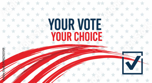 Text elements "your vote your choice" with checkmark on white background with stars and red stripes, ideal for voting campaigns, election advertisements and civic engagement promotions.