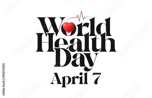 heartbeat text-April 7: World Health Day poster white background.