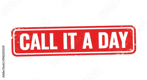 Red grunge rubber stamp with the text call it a day in a rectangle isolated png
