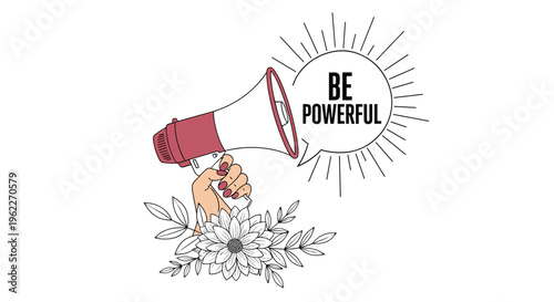 Empowering illustration of a hand holding a megaphone with Be Powerful text surrounded by delicate floral line art elements.