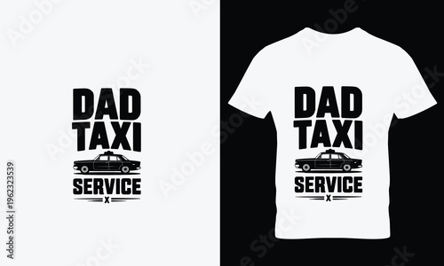 Dad Taxi Service T- Shirt t-shirt black and white