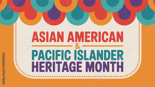 Asian American and Pacific Islander Heritage Month colorful graphic design