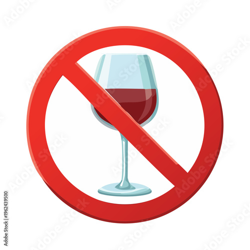Red prohibition sign over a wine glass with red liquid inside, isolated on white background