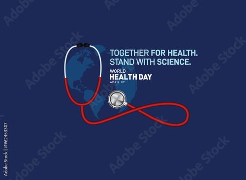 Together for health. Stand with science. World Health day concept background. World health day concept with doctor stethoscope.