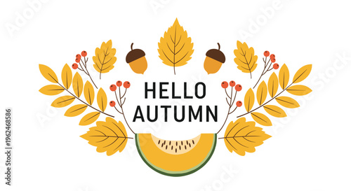 Symmetrical autumn arrangement with yellow leaves, acorns, berries, and a pumpkin slice surrounding the text hello autumn.