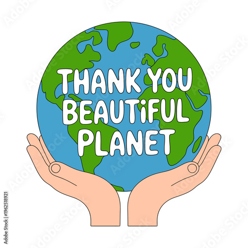 Hands holding a blue and green globe with thank you beautiful planet text