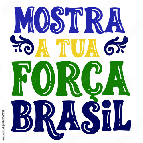 Mostra tua força Brasil lettering brasileiro azul, amarelo e verde