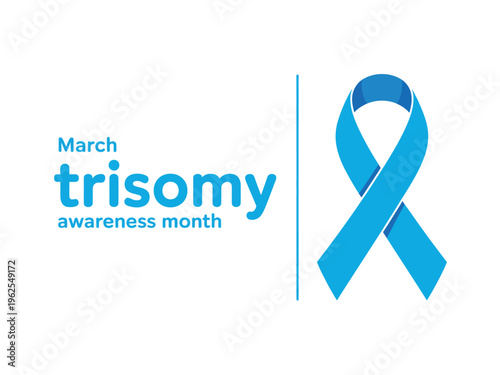 A blue ribbon and text on a white background representing Trisomy Awareness Month in March