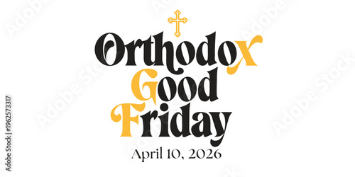 Orthodox good friday with yellow accents and stylish typography, april 10 2026 date, eastern orthodox