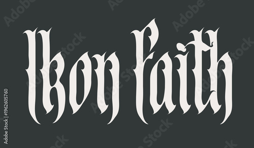 Word Iron Faith written in Gothic font with an image of a Christian cross, reflecting themes of religion, crucifixion, Inquisition, crusade, empire, and state. Logo, T-shirt design. No ai