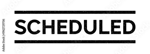 Scheduled text stamp with horizontal lines isolated on white background. Black bold typography label with minimalist design.