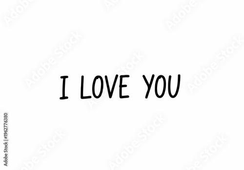 Expressing affection with the classic phrase 'I Love You' in a simple, elegant handwritten font on a clean white background