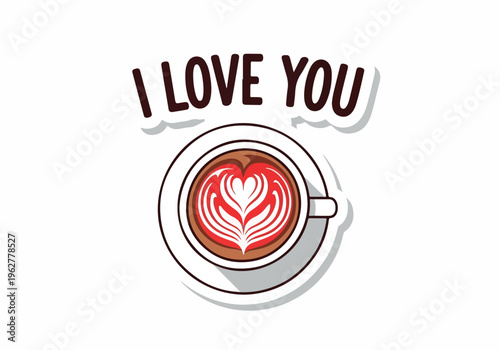 I Love You Message on a Coffee Cup with Heart-Shaped Latte Art, Expressing Affection Through a Warm Beverage