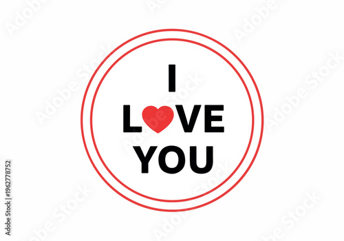 I Love You Message with Heart Symbol Inside a Red Circle