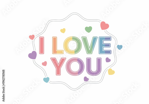 Expressing affection with a vibrant rainbow-colored "I Love You" message surrounded by playful hearts on a white background, perfect for Valentine's Day or any declaration of love