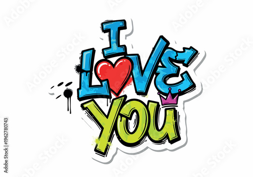 Express Your Deepest Affection with a Vibrant Graffiti-Style 'I Love You' Message, Perfect for Romantic Gestures and Cherished Relationships