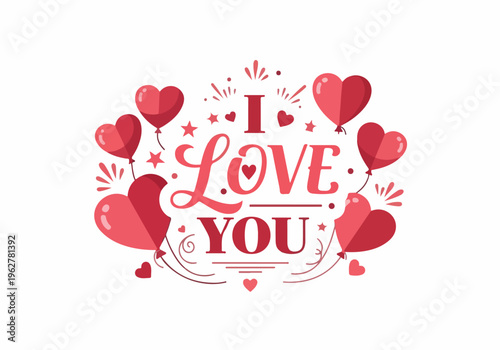 Express your affection with a heartfelt "I Love You" message adorned with charming heart-shaped balloons and decorative elements, perfect for Valentine's Day or any romantic occasion